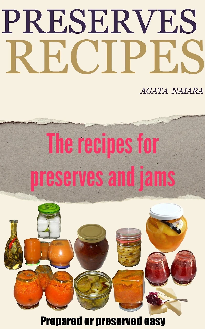 Preserves Recipes - Prepared or preserved easy (Fast, Easy & Delicious Cookbook, #1)