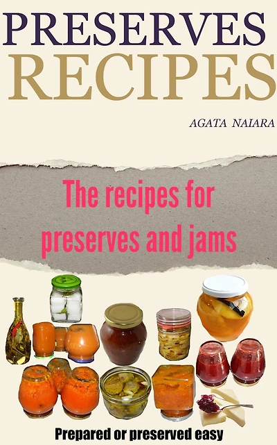 Preserves Recipes - Prepared or preserved easy (Fast, Easy & Delicious Cookbook, #1)