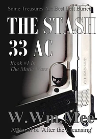33 AC The Stash ('AFTER THE CLEANSING' Alternate History Novels, #6)