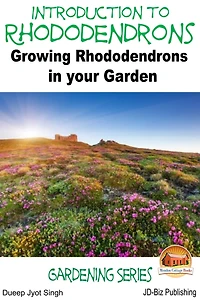 Introduction to Rhododendrons: Growing Rhododendrons in your Garden