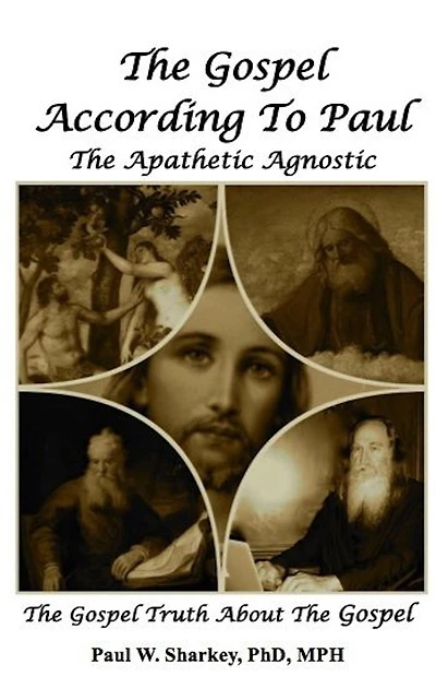 The Gospel According to Paul, The Apathetic Agnostic: The Gospel Truth About The Gospel
