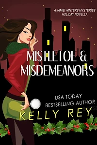 Mistletoe & Misdemeanors (a Jamie Winters Mysteries Holiday Novella)