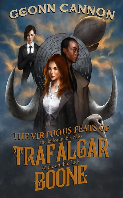 the Virtuous Feats of Indomitable Miss Trafalgar and Erudite Lady Boone