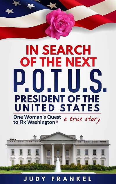 Search of the Next P.O.T.U.S.: One Woman's Quest to Fix Washington, a True Story