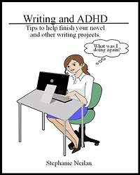 writing and ADHD: Tips to help finish your novel other projects.