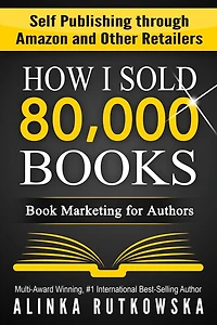 How I Sold 80,000 Books: Book Marketing for Authors