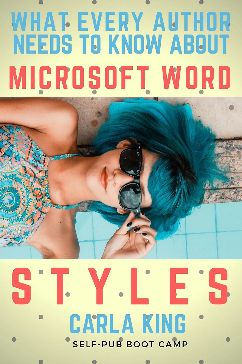 What Every Author Needs to Know about Microsoft Word Styles