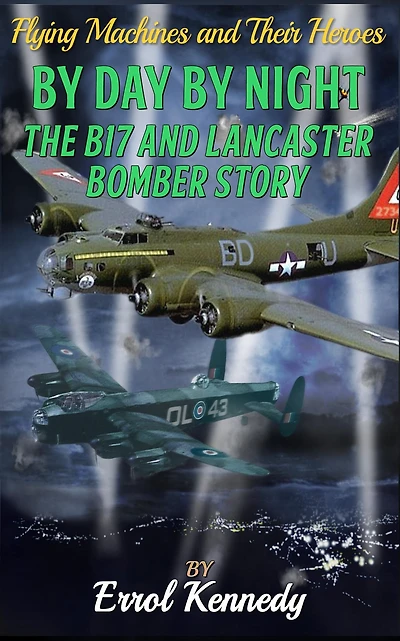 By Day and By Night - The B17 and Lancaster Bomber Story