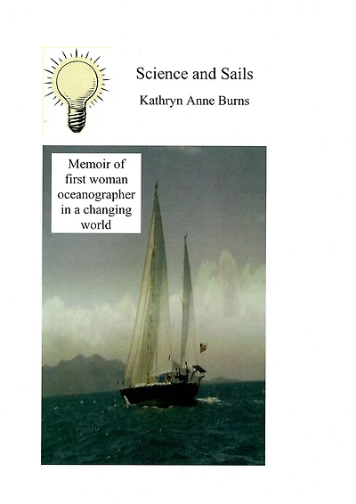 Science and Sails (Memoir of first female oceanographer in a changing world)