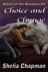 Choice and Change: Blood of the Rainbow book 3