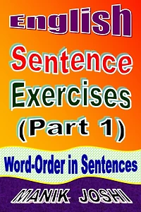 English Sentence Exercises (Part 1): Word-Order In Sentences (English Worksheets, #4)