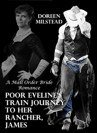 Poor Eveline's Train Journey To Her Rancher, James: A Mail Order Bride Romance