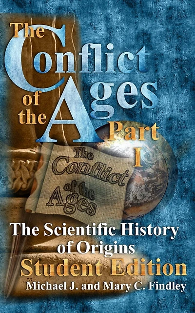 The Conflict of Ages Student Edition I Scientific History Origins
