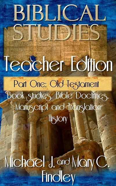 Biblical Studies Teacher Edition Part One: Old Testament