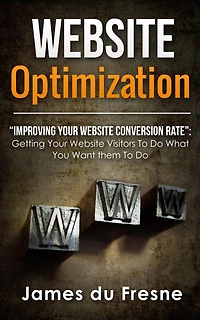 Website Optimization "Improving Your Website's Conversion Rate"