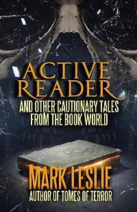 Active Reader: And Other Cautionary Tales from the Book World