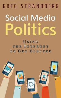 Social Media Politics: Using the Internet to Get Elected