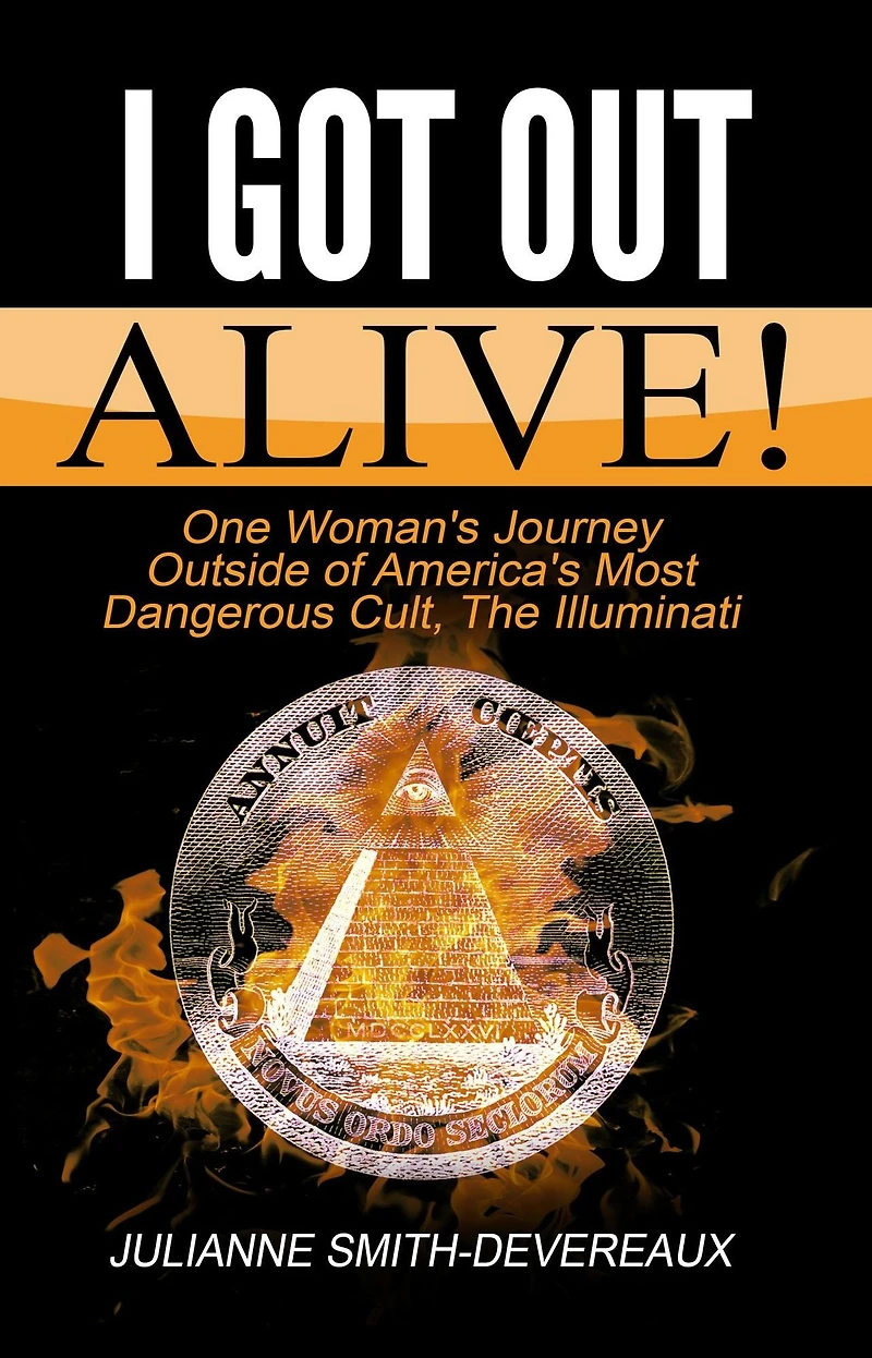 I Got Out Alive!: One Woman's Journey Outside of America's Most Dangerous Cult, The Illuminati