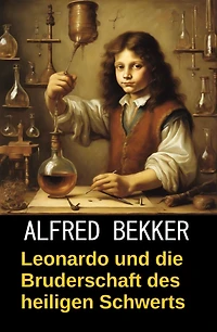 Leonardo und die Bruderschaft des heiligen Schwerts (Da Vincis Fälle, #6)
