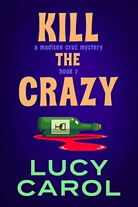 Kill the Crazy (Madison Cruz Mystery, #2)