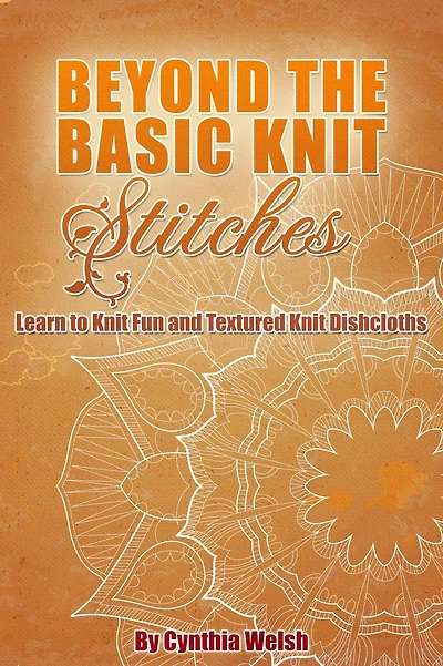 Beyond the Basic Knit Stitches. Learn to Knit Fun and Textured Knit Dishcloths