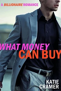 What Money Can Buy - A Billionaire Romance