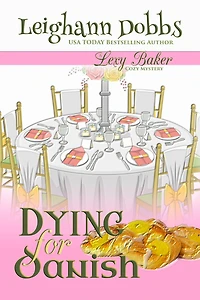 Dying For Danish (A Lexy Baker Bakery Cozy Mystery)