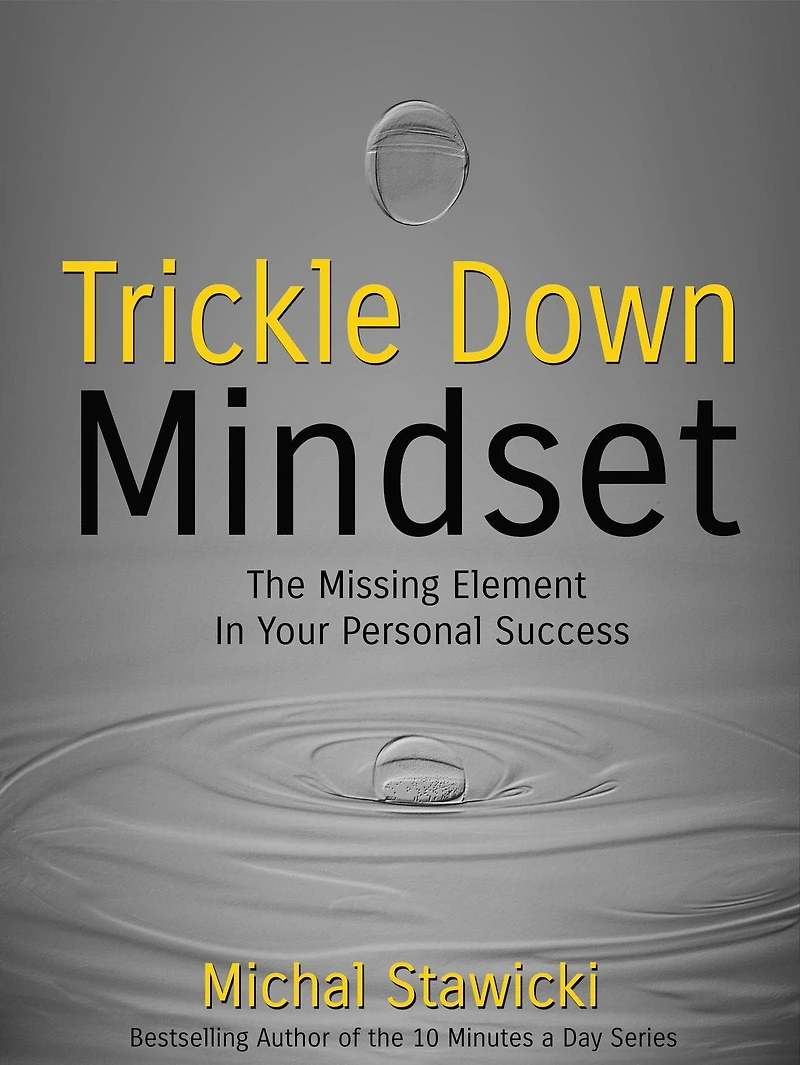 Trickle Down Mindset: The Missing Element Your Personal Success