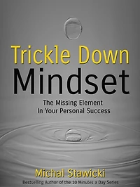 Trickle Down Mindset: The Missing Element Your Personal Success