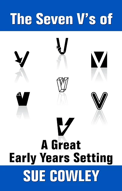 The Seven V's of A Great Early Years Setting