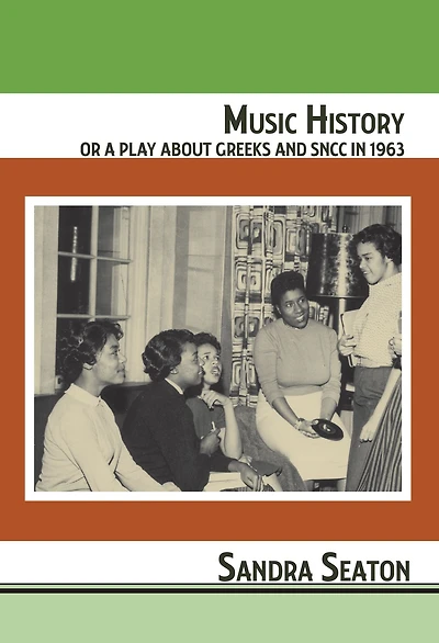 Music History or A Play About Greeks and SNCC in 1963
