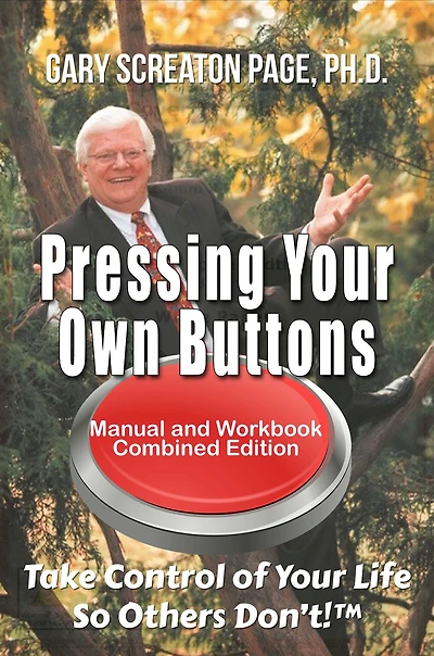 Pressing Your Own Buttons: Take Control of Your Life So Others Don't!