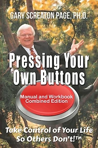 Pressing Your Own Buttons: Take Control of Your Life So Others Don't!