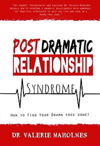 Post-Dramatic Relationship Syndrome: How To Find Your Drama-Free Zone!