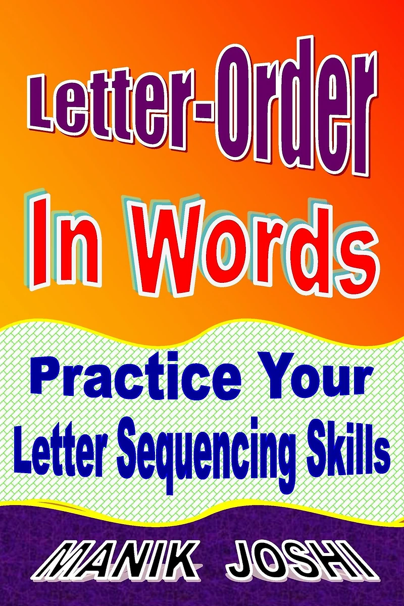 Letter-Order Words: Practice Your Letter Sequencing Skills