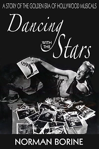 Dancing with the Stars: A Story of the Golden Era of Hollywood Musicals