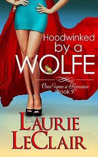 Hoodwinked By A Wolfe (Once Upon Romance Series Book 9)