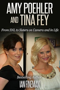 Amy Poehler and Tina Fey: From SNL to Sisters on Camera and in Life