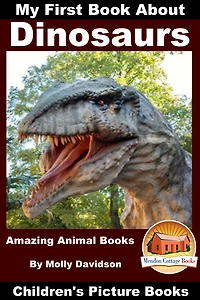 My First Book About Dinosaurs - Amazing Animal Books Children's Picture