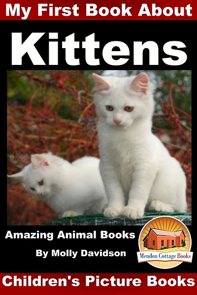 My First Book about Kittens - Amazing Animal Books Children's Picture
