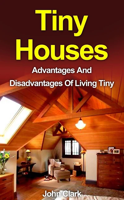 Tiny Houses: Advantages And Disadvantages Of Living