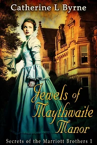 Jewels of Maythwaite Manor (Secrets of the Marriott Brothers, #1)
