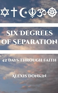 Six Degrees of Separation: : 42 Days Through Faith