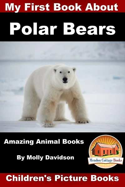 My First Book about Polar Bears - Amazing Animal Books Children's Picture