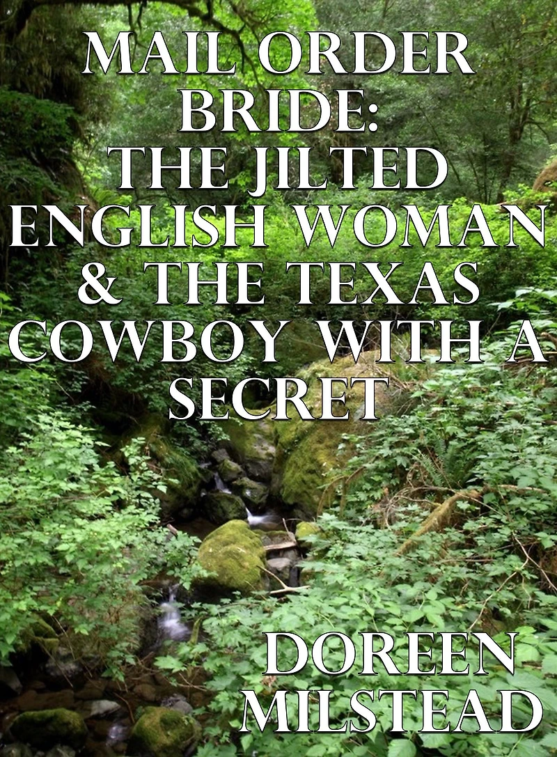 Mail Order Bride: The Jilted English Woman & The Texas Cowboy With A Secret