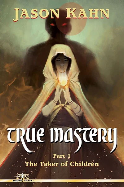 True Mastery: Part 1-The Taker of Children