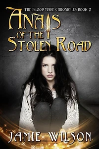 Anais of the Stolen Road (Blood Mage Chronicles, #2)