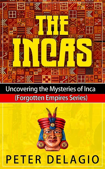 The Incas - Uncovering Mysteries of Inca
