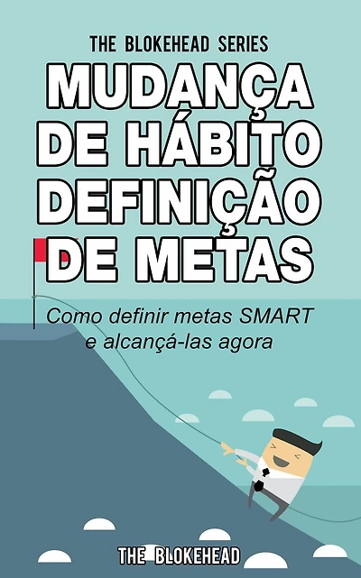 Mudança de Hábito Definição de Metas: Como definir metas SMART e alcançá-las agora