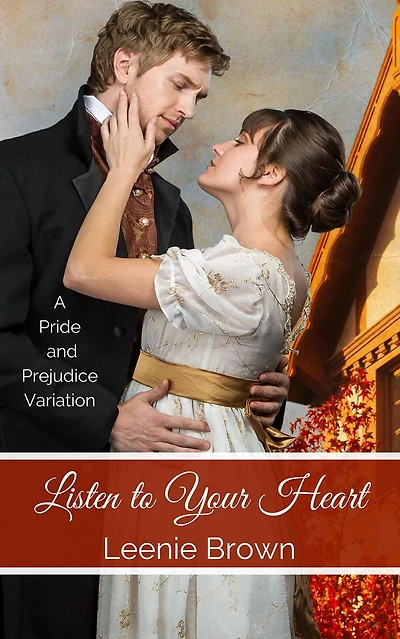 Listen to Your Heart: A Pride and Prejudice Variation (Darcy And... Variations Collection)